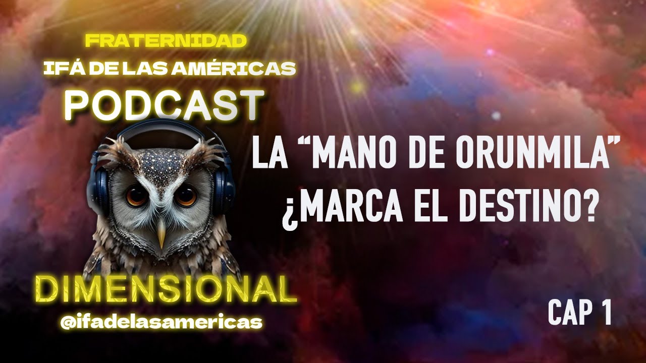 La “Mano de Orunmila” ¿Marca EL DESTINO? - Bienvenida - Podcast Dimensional