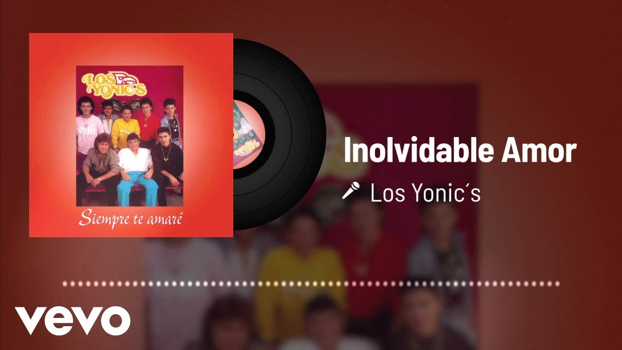 Los Yonic's - Inolvidable Amor (Audio)