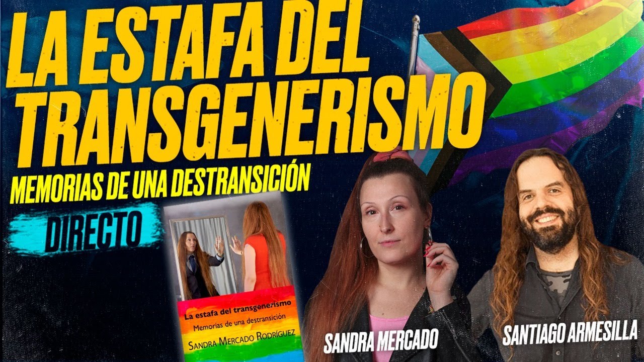 La ESTAFA del TRANSGENERISMO QUEER: Sandra MERCADO y Santiago ARMESILLA [Encuentro]