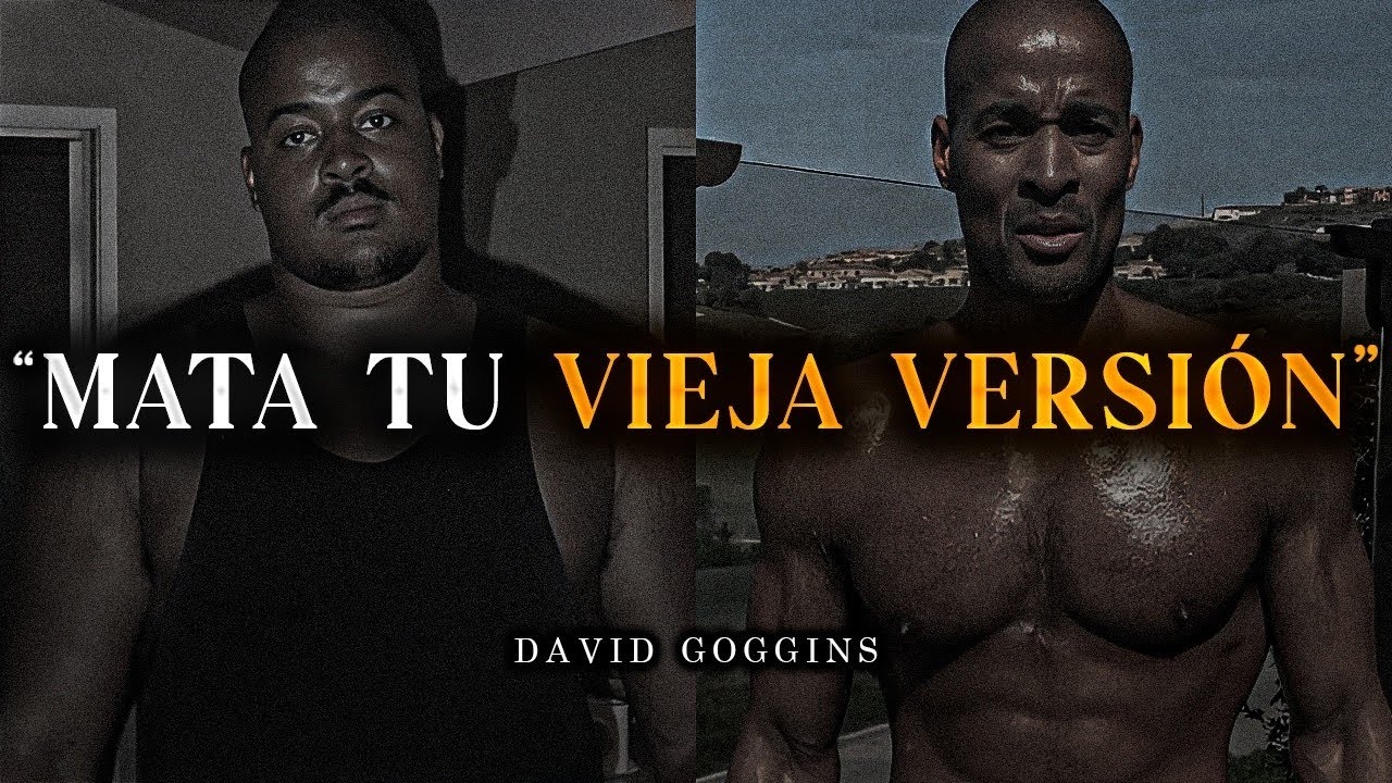 MATA LA VERSIÓN DÉBIL DE TI MISMO - David Goggins (motivación)