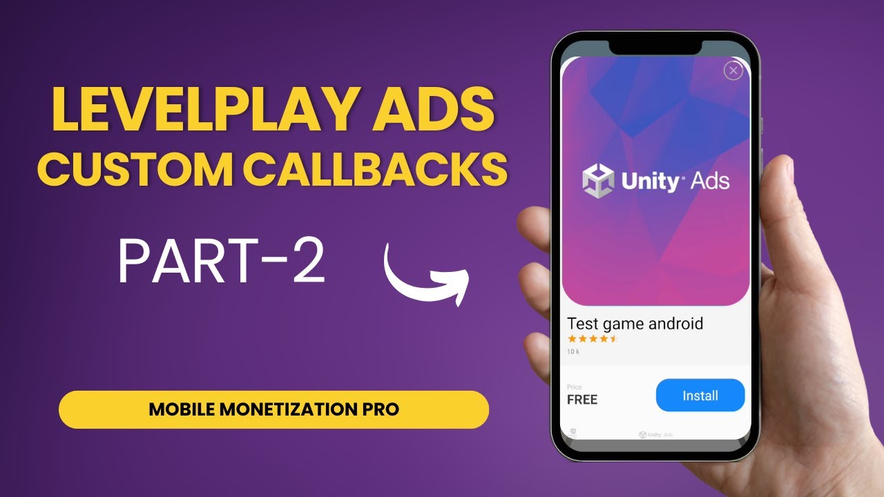 Unity LevelPlay Ads &ndash; Custom Callback Setup Tutorial | Mobile Monetization Pro