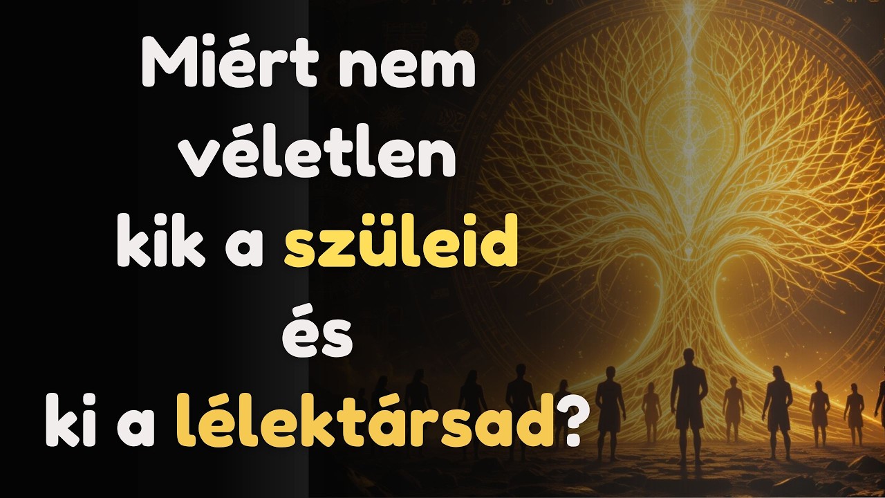 A születés titka: hogyan választod a szüleidet és a lélektársadat?