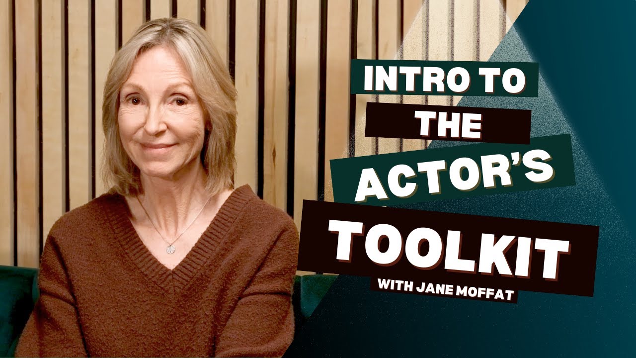 The Actor&rsquo;s Toolkit: Build a Stronger Acting Process (with Jane Moffat)
