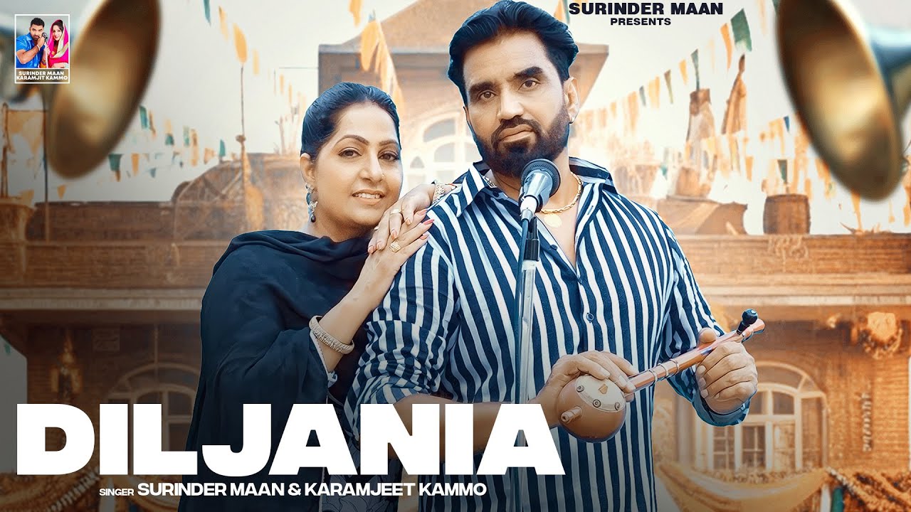 Diljania ( ਦਿਲਜਾਨੀਆ ) (Full Video) Surinder Maan & Karamjit Kammo | Latest Punjabi Song 2024