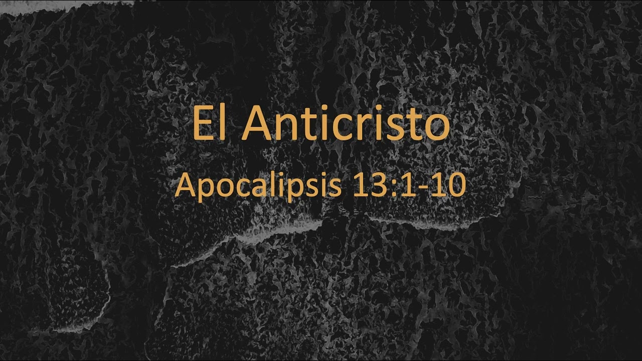 Predicación: Apocalipsis 13:1-10, El Anticristo