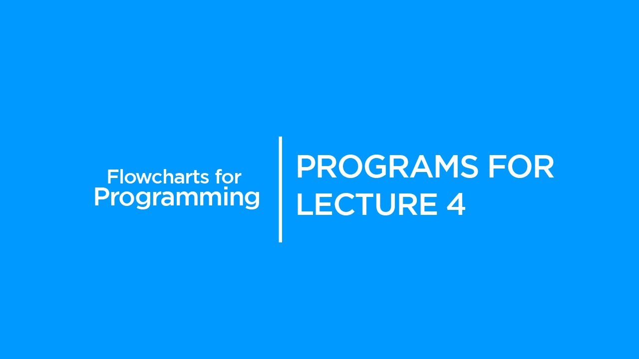 Programs for Lecture  4  | Flowcharts for Programming | Graphic Era