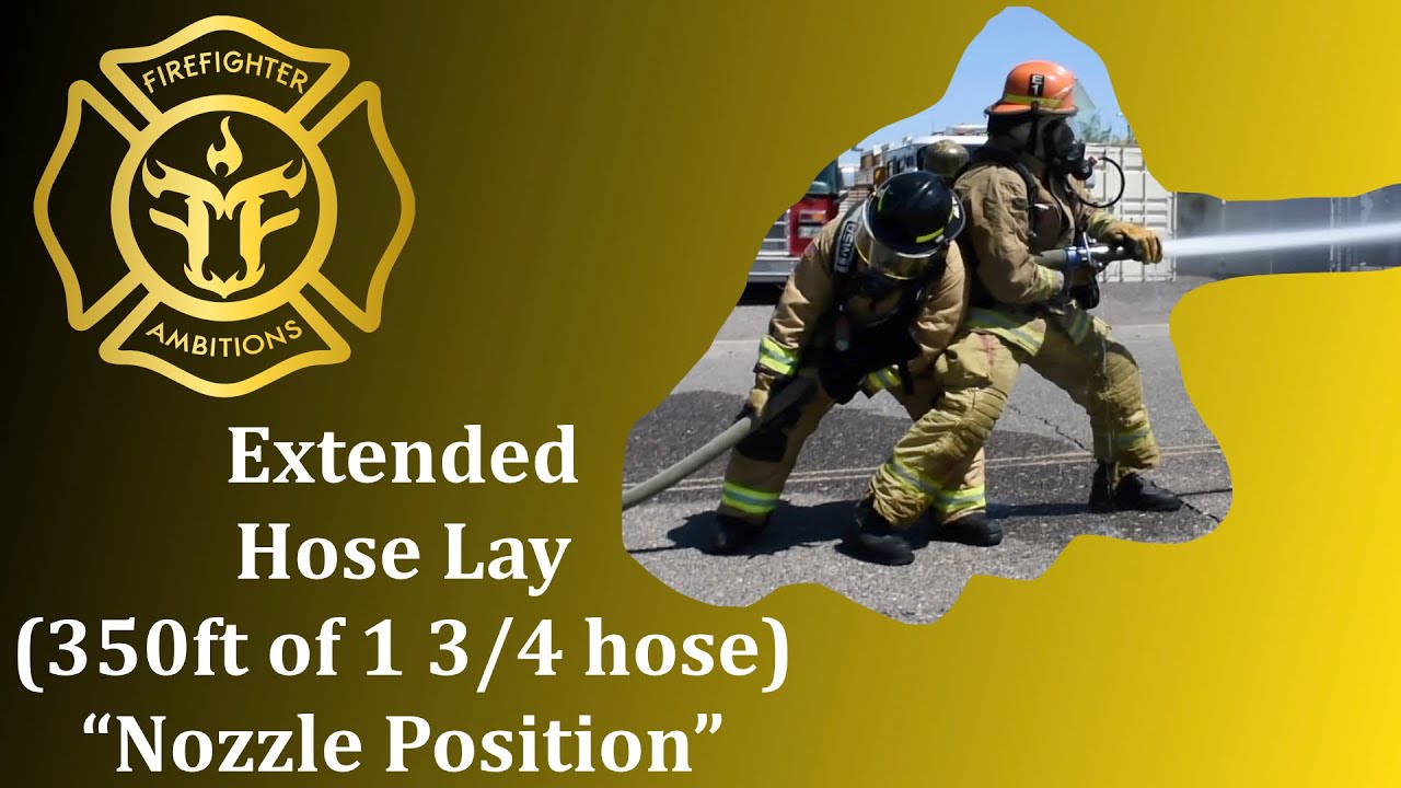 Firefighter Training: How to Deploy a Extended Hose Lay Step-by-Step (Nozzle Position)
