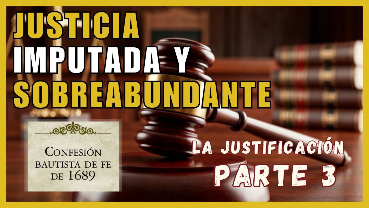 Justicia imputada y sobreabundante    (La justificación P. 3)