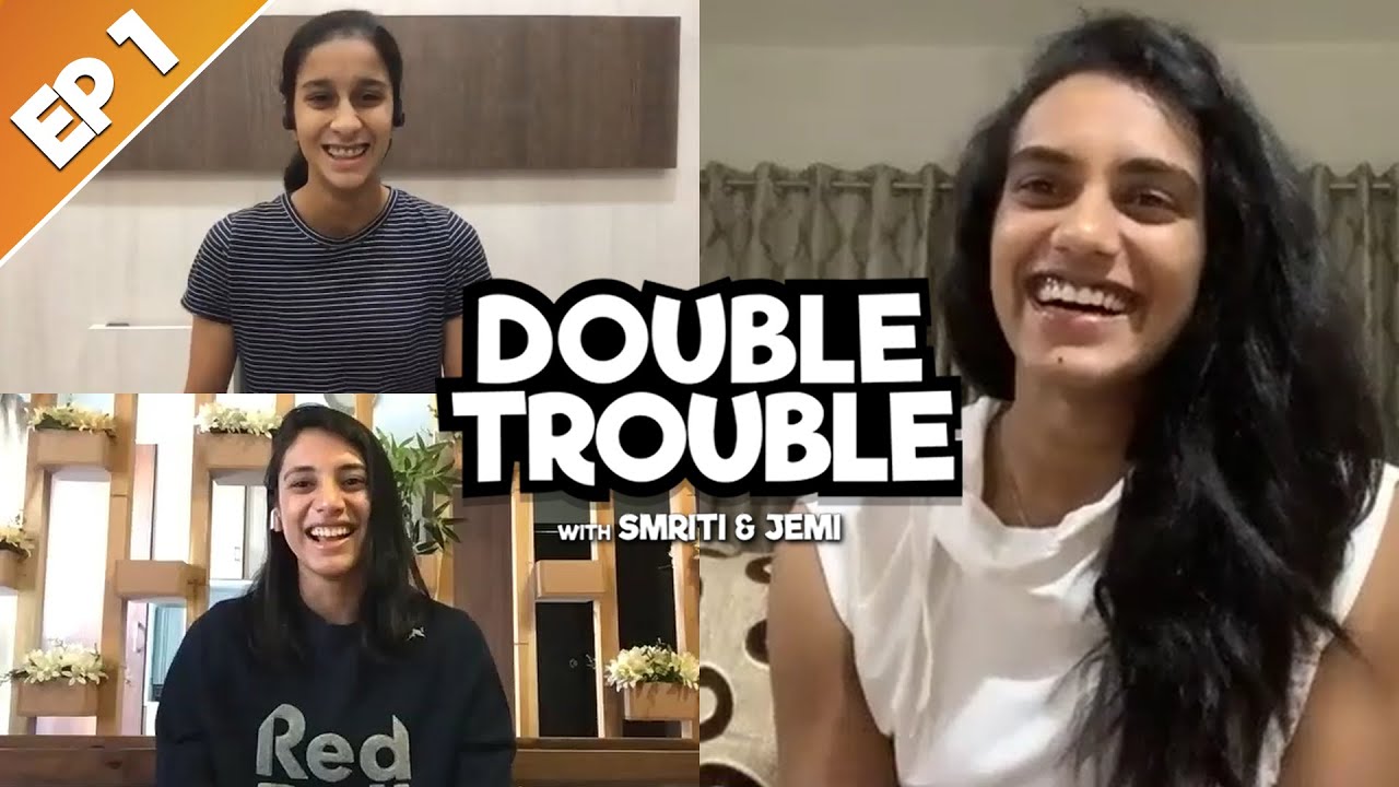 PV Sindhu | Episode 01 | Double Trouble with Smriti & Jemi