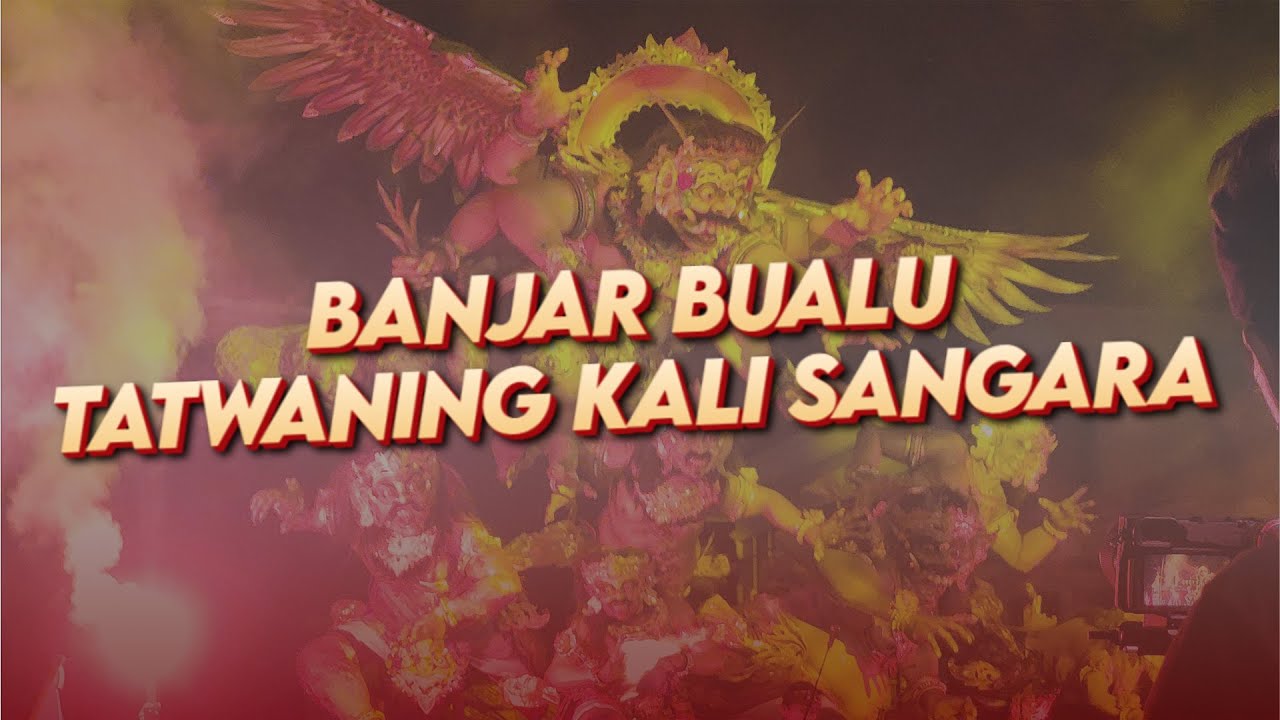 Banjar Bualu Tatwaning Kali Sangara - Parade Ogoh Ogoh Desa Adat Bualu 2025