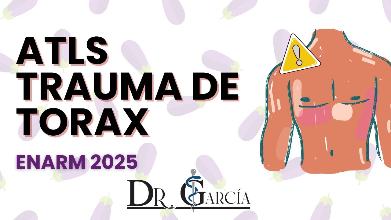 ATLS Trauma de Torax ENARM 2025 || Dr Garcia