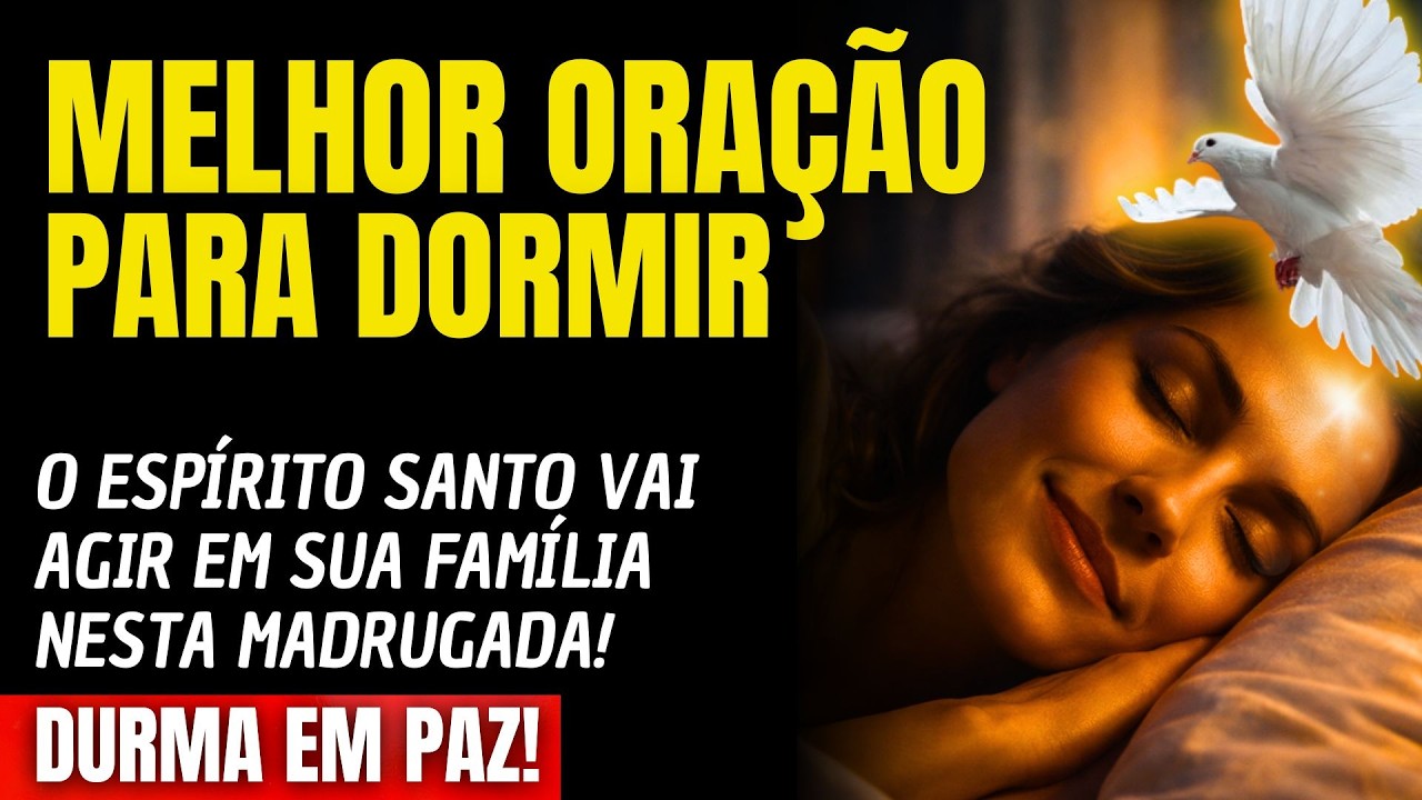 DURMA E VEJA O ESPÍRITO SANTO AGIR EM SUA FAMÍLIA NESTA MADRUGADA!