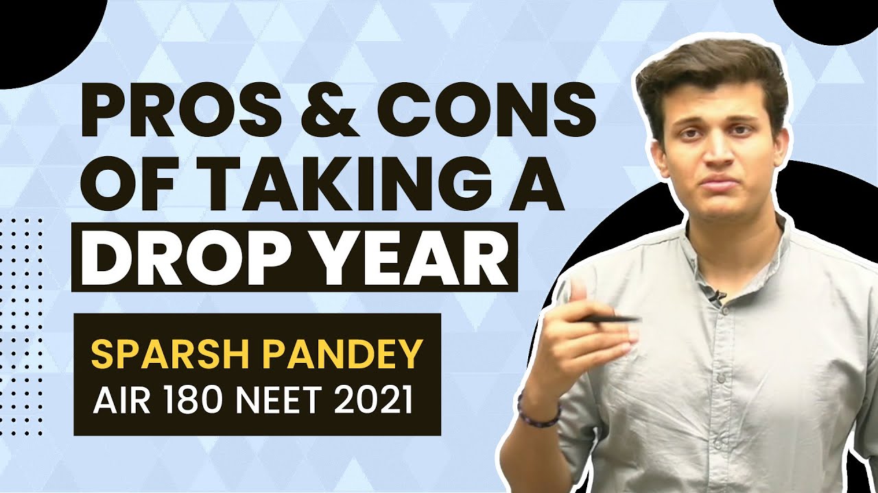 Pros & Cons of taking a Drop Year | Must Watch - Sparsh Pandey AIR 180 NEET 2021 