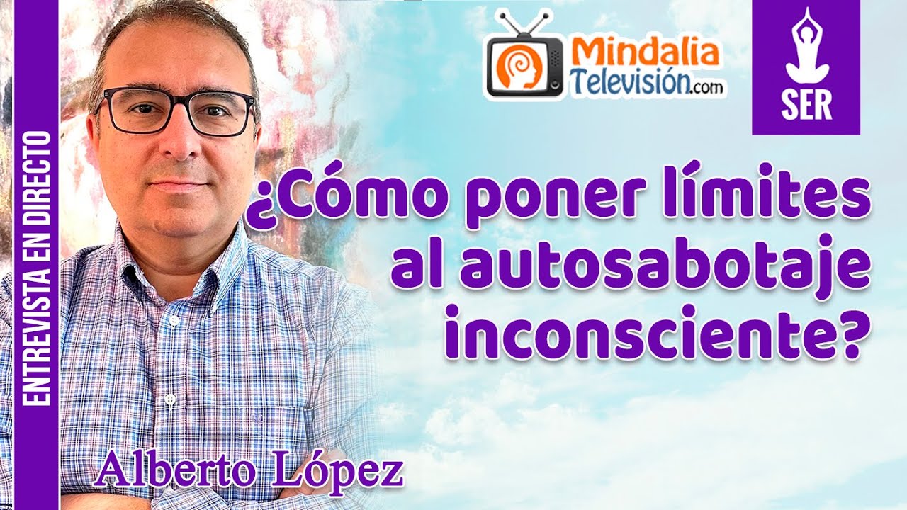 ¿Cómo poner límites al autosabotaje inconsciente? Entrevista a Alberto López