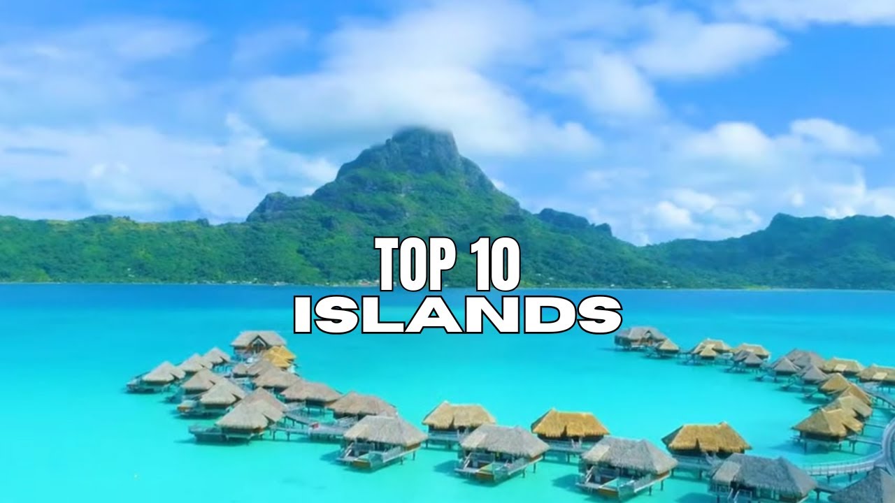 Top 10 Most Beautiful Islands in the World (2026)