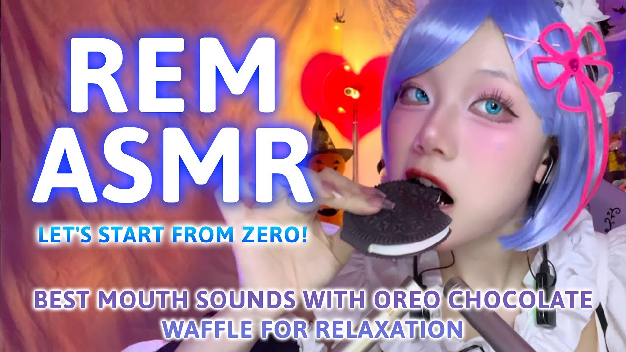 Rem ASMR 🌸 | Let's Start from Zero! Best Mouth Sounds with Oreo, Chocolate & Waffle for Relaxation