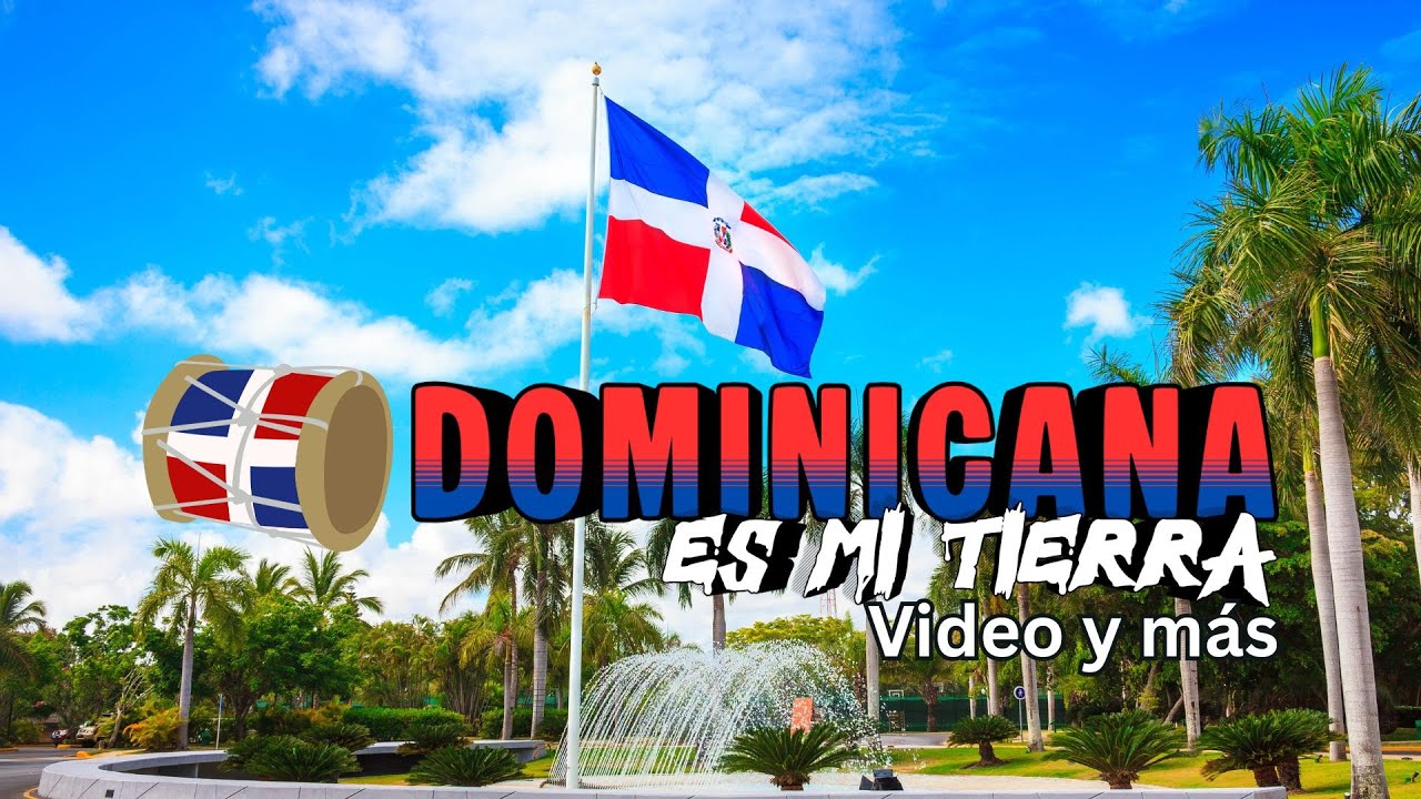Dominicana es mi tierra Video y más