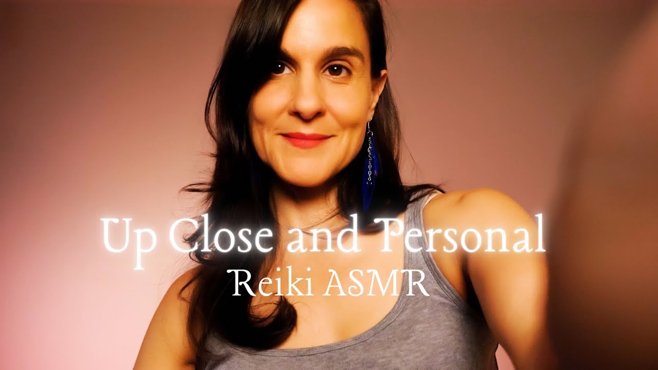 Up Close Tingles ASMRreiki