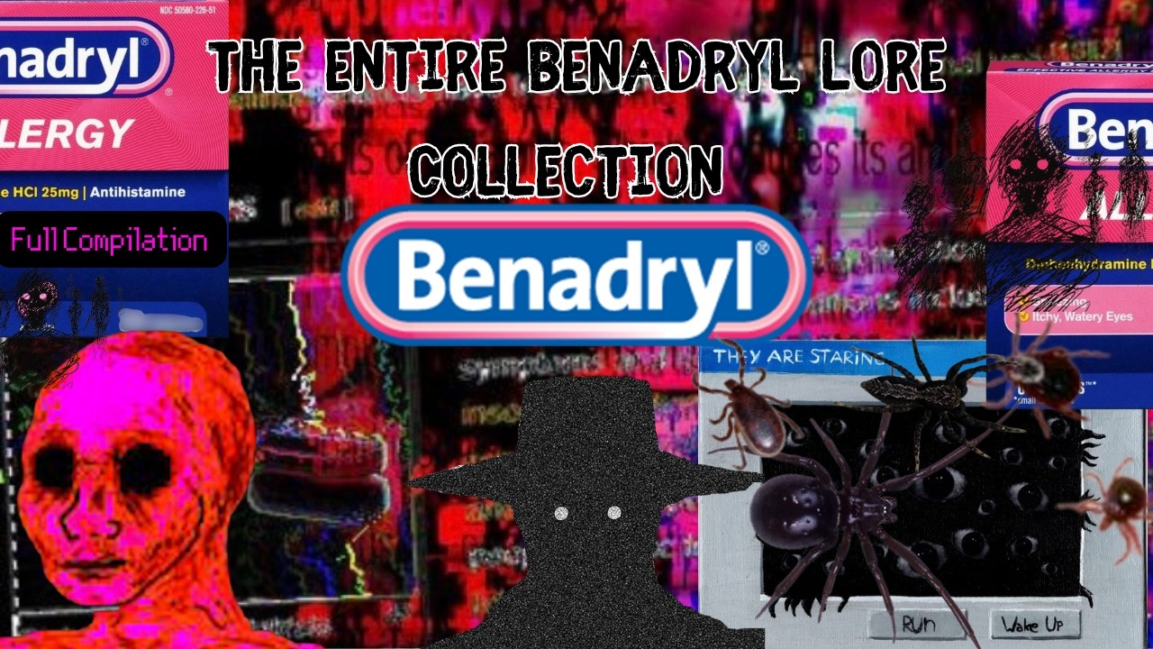 The Entire Benadryl Lore Collection