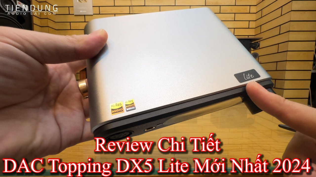 Review DAC Topping DX5 Lite - Giải mã 32 bit thế hệ mới nhất 2024 | Tiến Dũng audio Sài Gòn