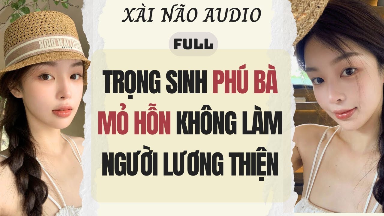 Full audio | Trọng Sinh Phú Bà Mỏ Hỗn Không Làm Người Lương Thiện | Xài Não Audio #audio