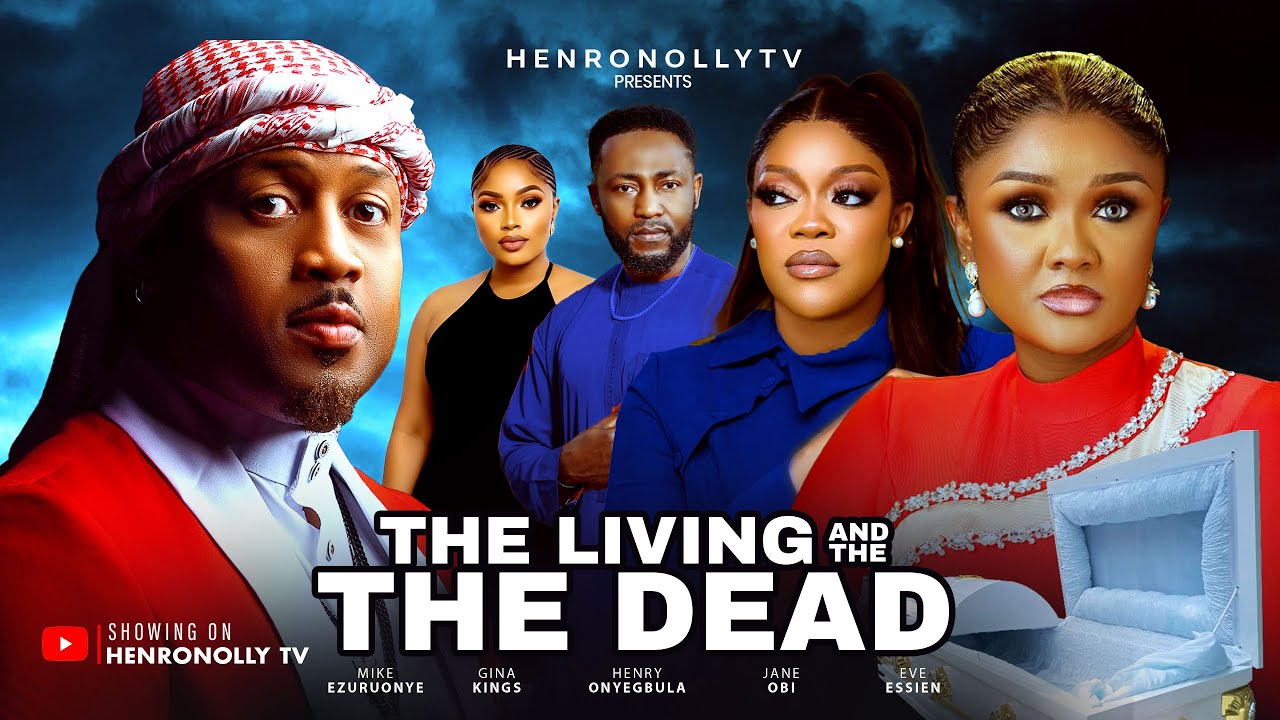 THE LIVING AND THE DEAD - MIKE EZURUONYE, JANE OBI, EVE ESIN, HENRY ONYEGBULA  new Nigerian movie