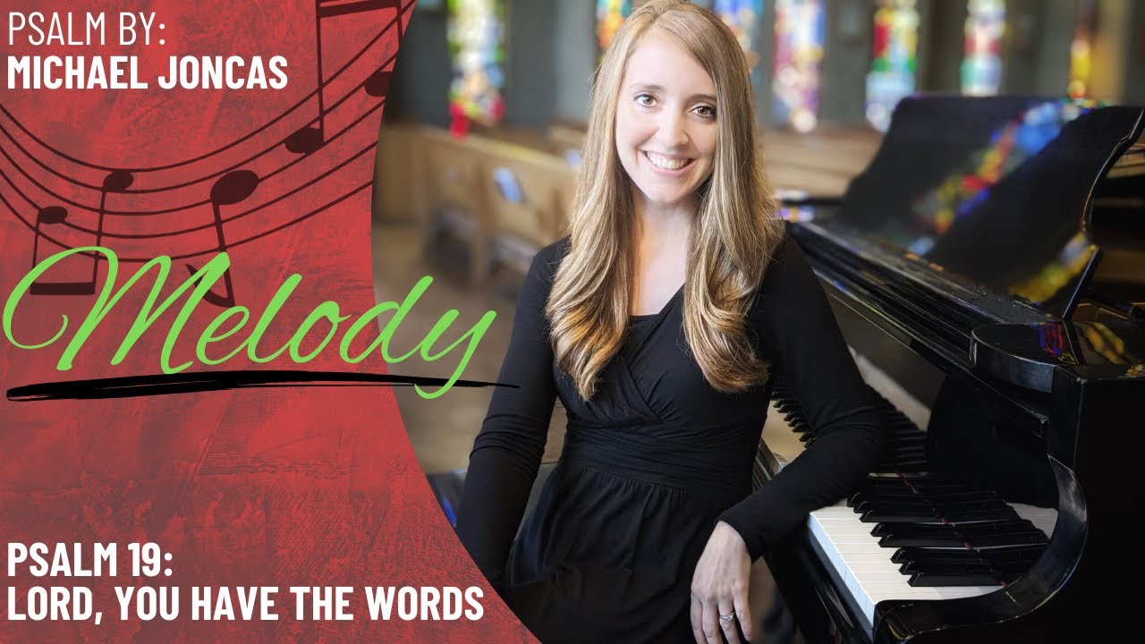 Psalm 19: Lord, You Have the Words *Joncas (Melody)