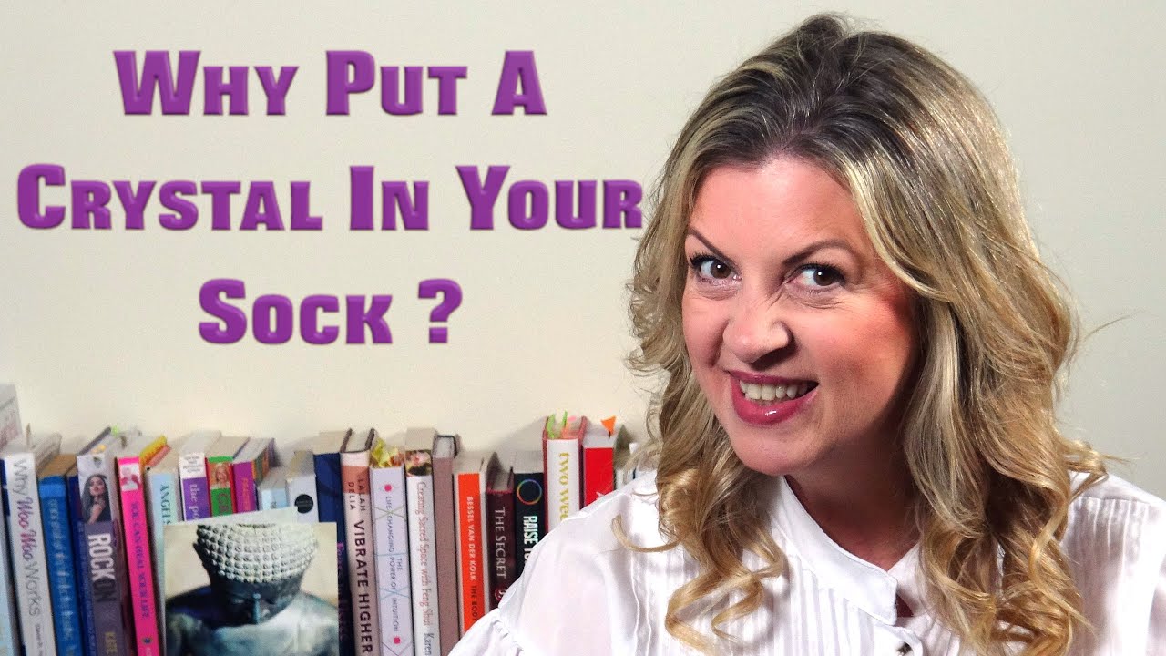 Why put  crystal in your sock?