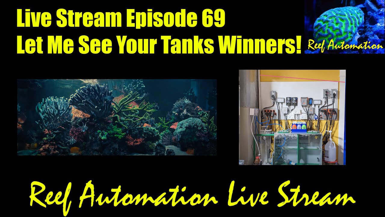 Reef Automation Live Stream Ep 69 - Let Me See Your Tanks Winners!