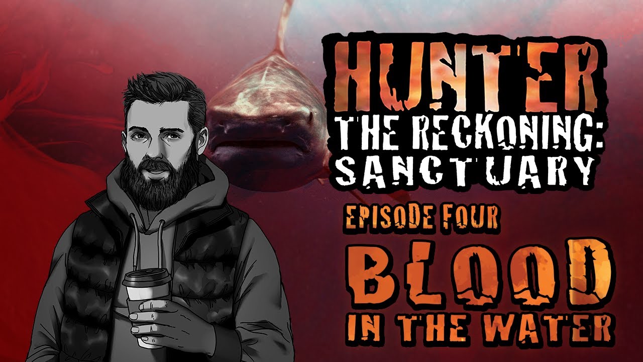 Hunter the Reckoning: Sanctuary | Episode 4: Blood in the Water | World of Darkness Actual Play
