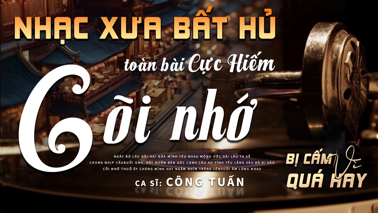 C&otilde;i Nhớ, T&igrave;m Lại Người Xưa - LK Nhạc V&agrave;ng Hải Ngoại Xưa Hay Nhất - C&ocirc;ng Tuấn Bolero H&aacute;t Cực Chất