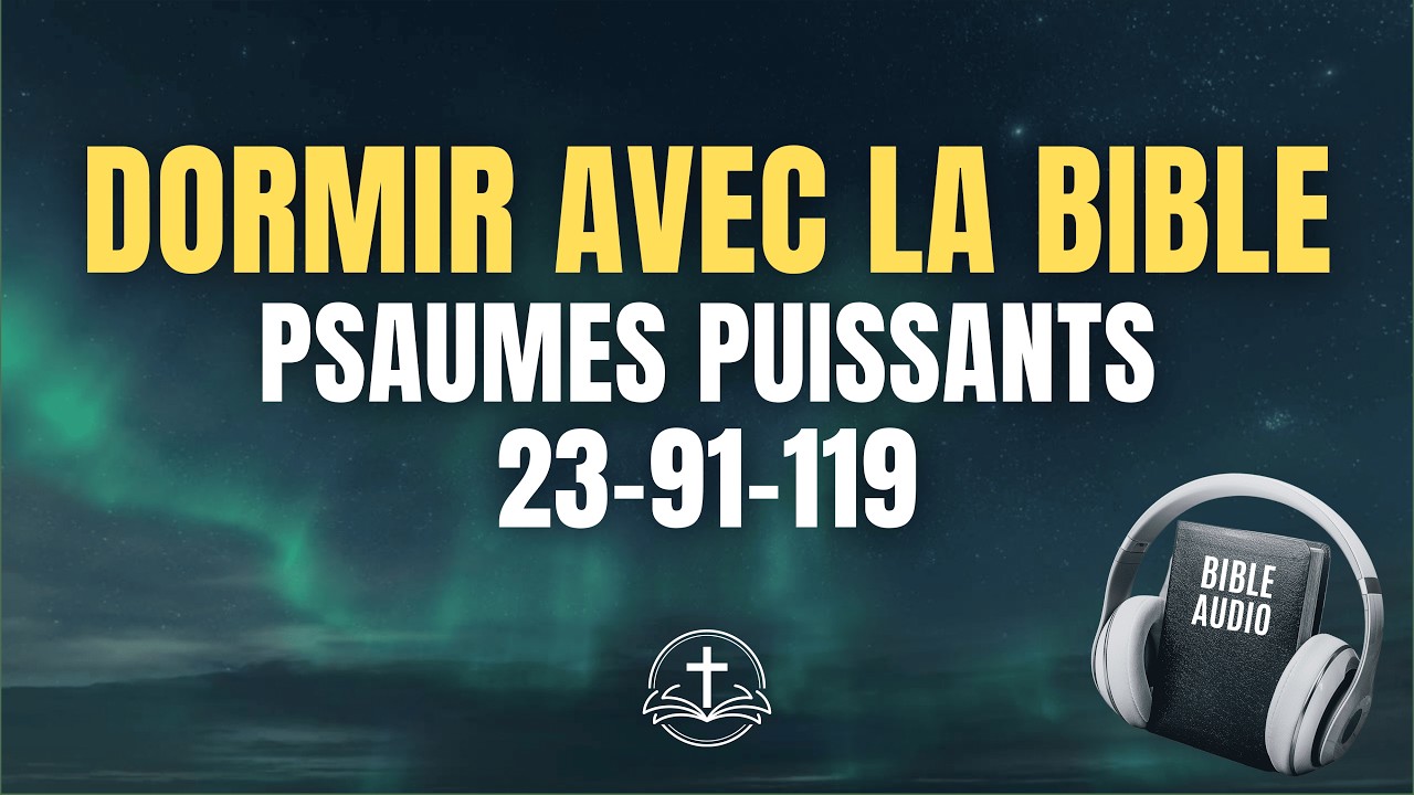 Dormir sous la Protection de Dieu : Psaumes de Confiance (23, 91, 119) | Méditation