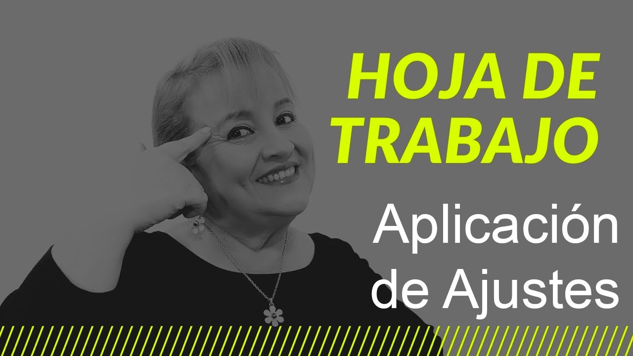 67. La Hoja de Trabajo  Aplicación de los Ajustes Contables