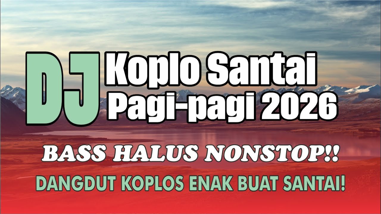 DJ Koplo Santai 2026 🎧 Bass Halus Nonstop | Dangdut Koplo Enak Buat Santai