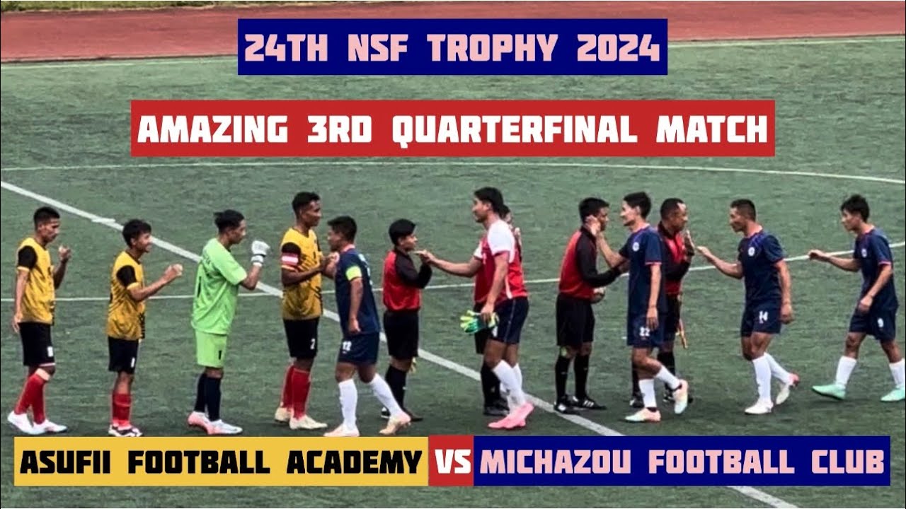 Asufii Football Academy 🆚 Michazou Football Club || 3rd Quarterfinal match 24th NSF Trophy 2024