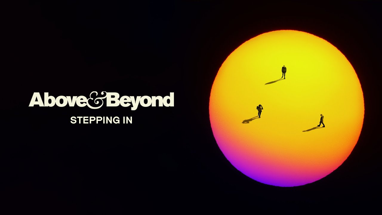 Above & Beyond - Stepping In