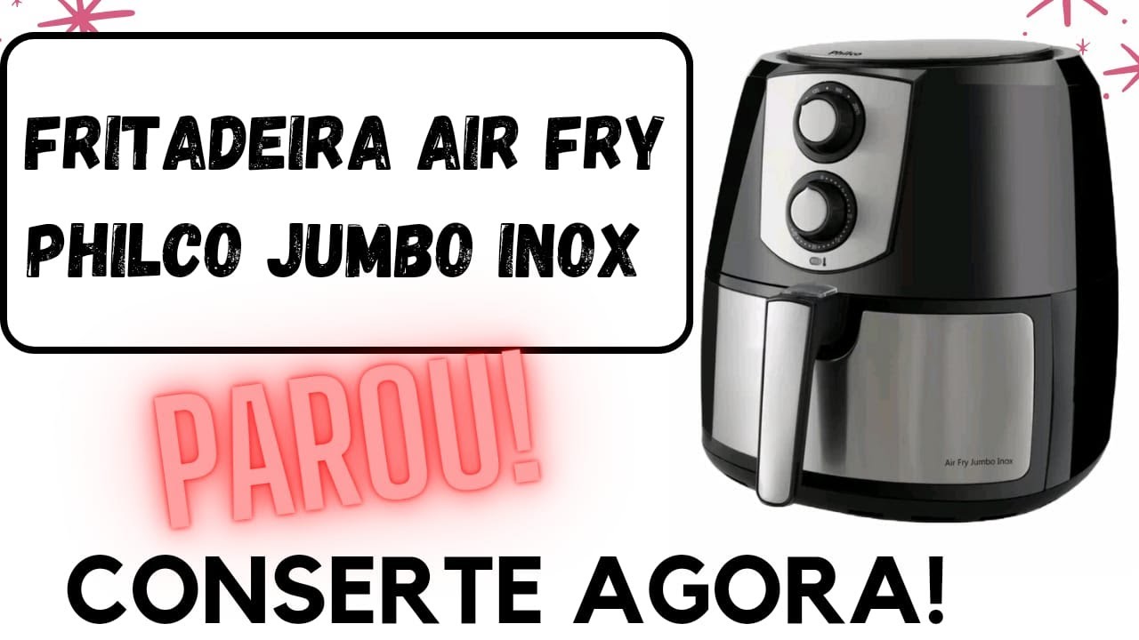 Fritadeira Air Fry PHILCO JUMBO INOX PFR06PI NÃO LIGA| NÃO FUNCIONA!  SAIBA COMO CONSERTAR!!!