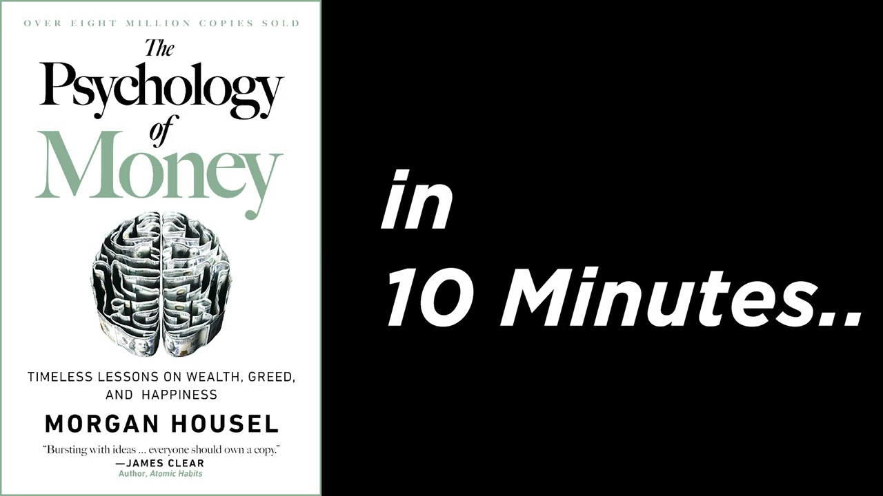 The Psychology of Money — Explained in 10 Minutes