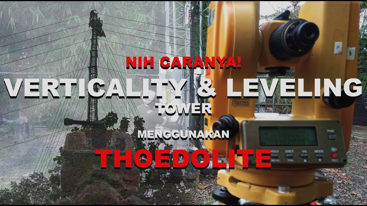 TUTORIAL VERTICALITY & LEVELING TOWER MENGGUNAKAN THEODOLITE