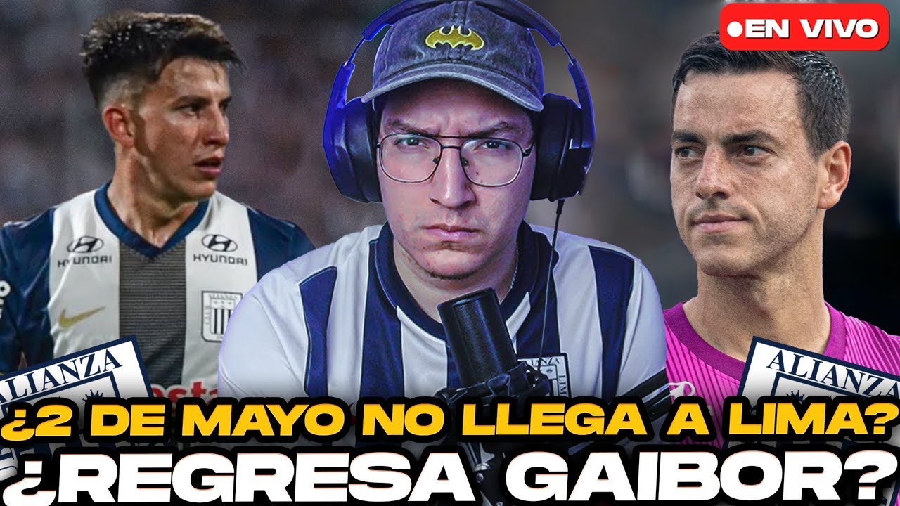 ¿Alianza Lima gana por W.O a 2 de Mayo? ¿Gaibor REGRESA al 11?