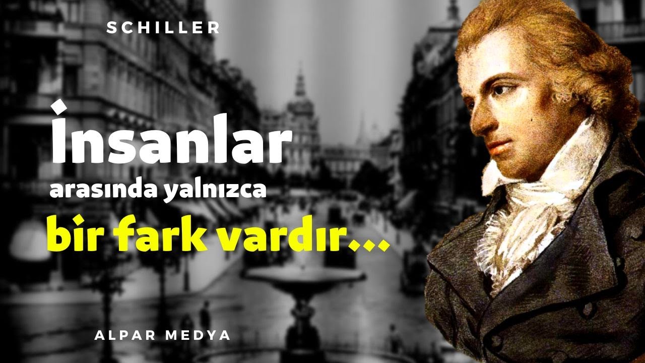 Alman Yazar Schiller'den Psikolojik Söz Derlemeleri - İnsanlar Arasında Yalnızca Bir Fark Vardır..
