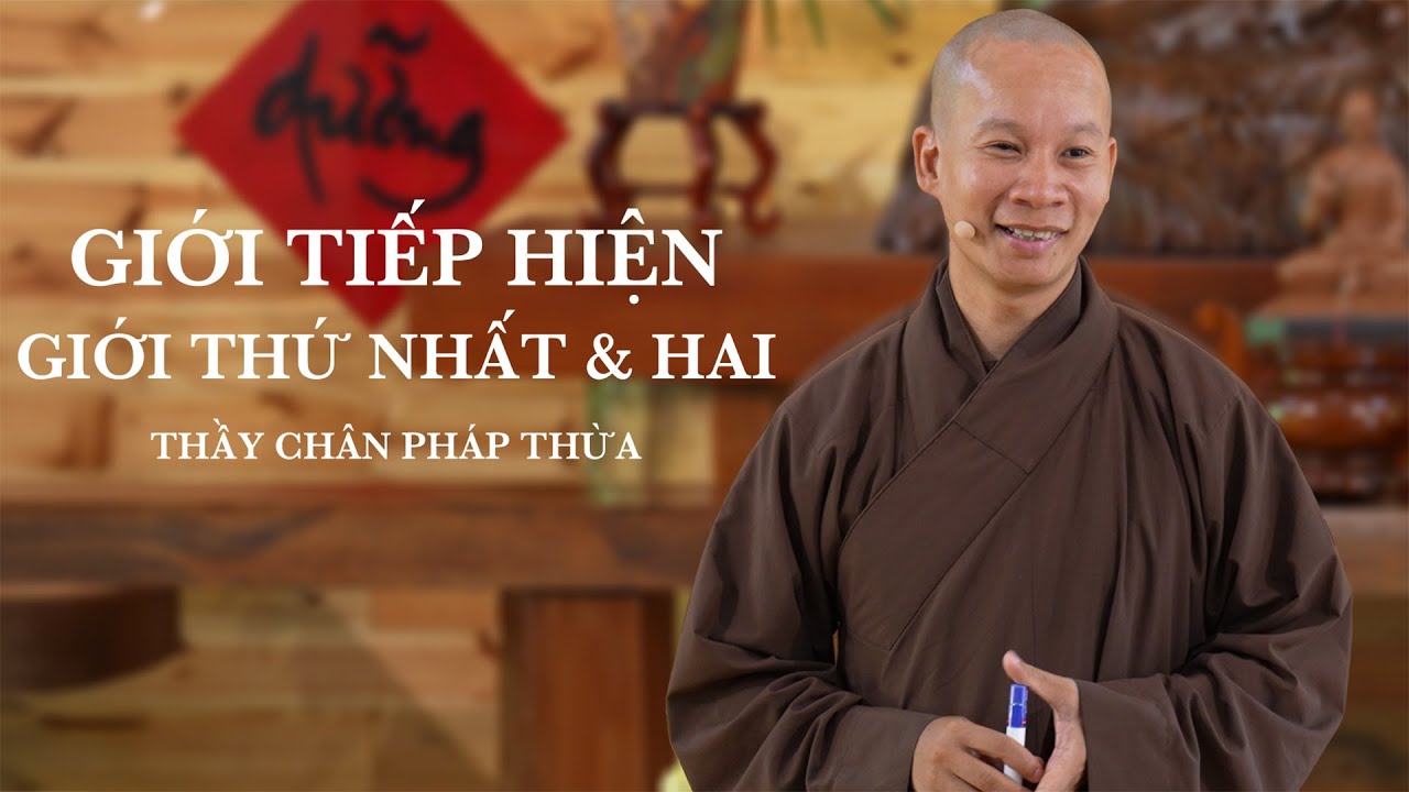 Giới tiếp hiện - Giới thứ 1 & 2 - Thầy Chân Pháp Thừa - 17.10.2025