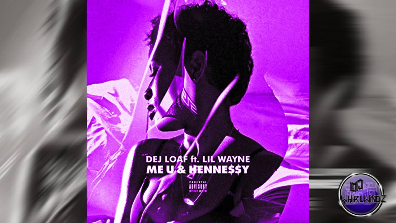 Dej Loaf Ft. Lil Wayne - Me U & Hennessy (Remix) (Screwed And Chopped)