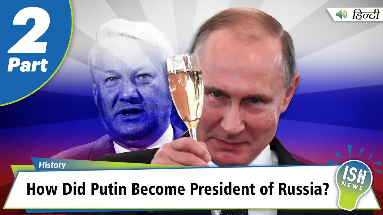 How Did Putin Become President of Russia? | ISH News
