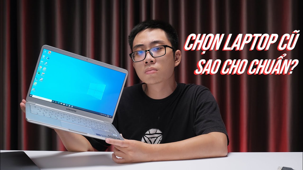 Hướng dẫn chọn LAPTOP cũ sao cho chuẩn!