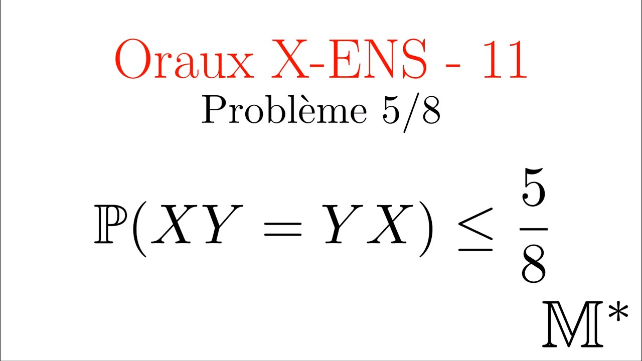 Oraux X-ENS - 11 - Le Problème 5/8