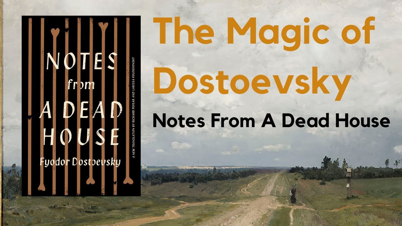 Notes From A Dead House | The Magic of Dostoevsky Explained