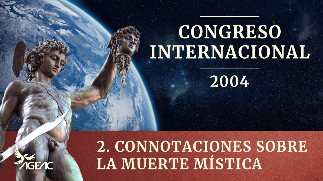2 - Connotaciones Sobre la Muerte M&iacute;stica // Congreso Internacional de AGEAC 2004