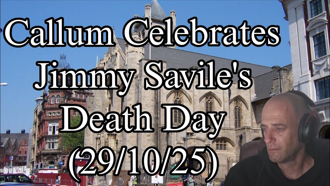 Callum Celebrates Jimmy Savile's Death Day - Callums Corner Stream (29/10/25)