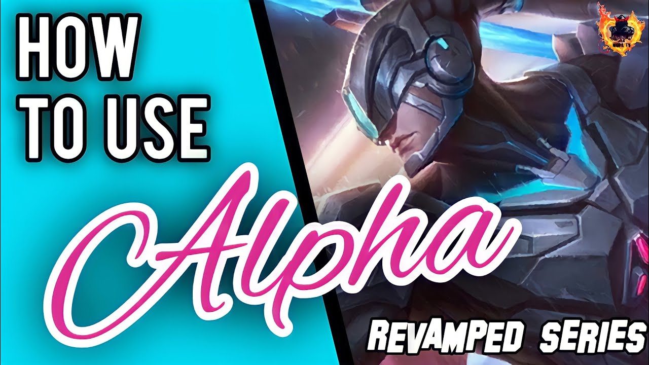 HOW TO USE ALPHA || Revamped Alpha Guide || Mobile Legends✓